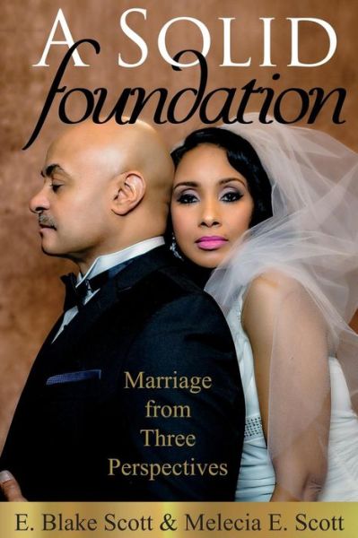 Cover for E. Blake Scott · A Solid Foundation Marriage from Three Perspectives (Paperback Book) (2017)