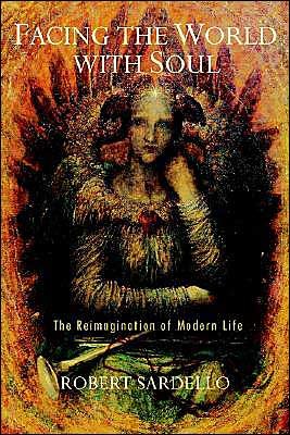 Cover for Robert Sardello · Facing the World With Soul: The Reimagination of Modern Life (Paperback Book) [2 Revised edition] (2004)
