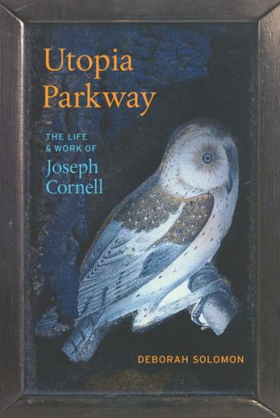 Cover for Deborah Solomon · Utopia Parkway: The Life and Work of Joseph Cornell (Paperback Book) (2015)