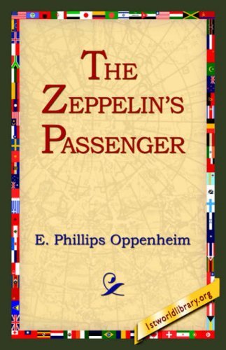 The Zeppelin's Passenger - E. Phillips Oppenheim - Boeken - 1st World Library - Literary Society - 9781595400147 - 1 september 2004