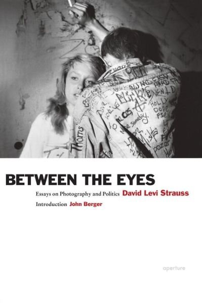 Cover for David Levi Strauss · Between the Eyes: Essays on Photography and Politics (Paperback Book) [New edition] (2012)