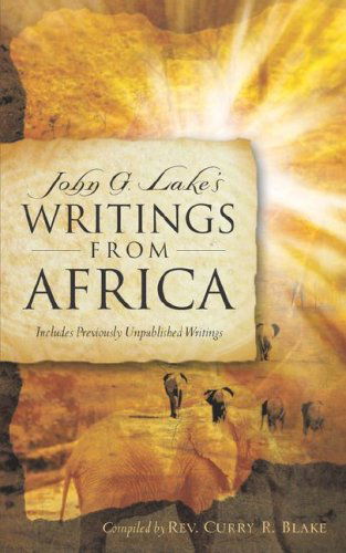 Cover for Curry R Blake · John G. Lake's Writings From Africa (Paperback Book) (2005)