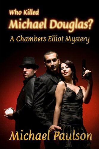 Cover for Michael Paulson · Who Killed Michael Douglas: a Chambers Elliot Mystery (Paperback Bog) (2010)
