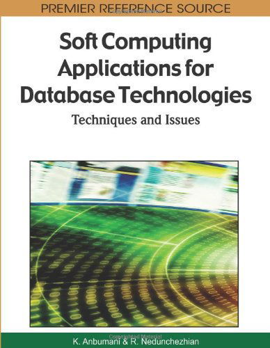 Cover for K. Anbumani · Soft Computing Applications for Database Technologies: Techniques and Issues (Premier Reference Source) (Hardcover bog) [First edition] (2010)