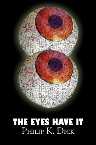 The Eyes Have It - Philip K. Dick - Books - Aegypan - 9781606645147 - May 1, 2011
