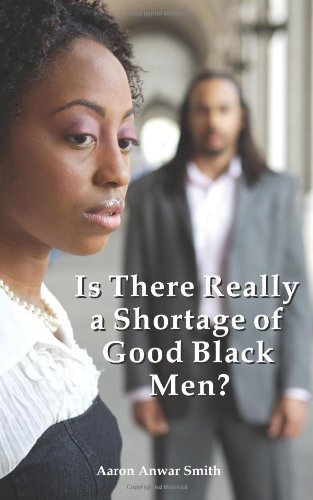 Cover for Aaron Anwar Smith · Is There Really a Shortage of Good Black Men? (Hardcover Book) (2010)