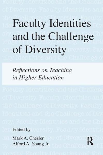 Cover for Mark A Chesler · Faculty Identities and the Challenge of Diversity: Reflections on Teaching in Higher Education (Hardcover Book) (2013)