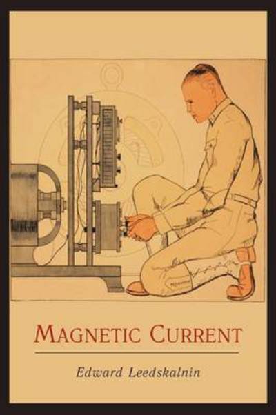 Cover for Edward Leedskalnin · Magnetic Current (Paperback Book) (2013)