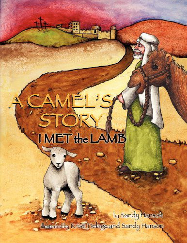 Cover for Sandy Hanson · A Camel's Story, I Met the Lamb (Pocketbok) (2012)