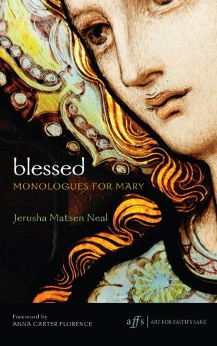 Cover for Jerusha Matsen Neal · Blessed: Monologues for Mary (Art for Faith's Sake) (Paperback Book) (2013)