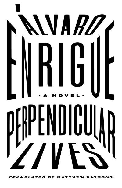 Cover for Alvaro Enrigue · Perpendicular Lives - Mexican Literatture Series (Pocketbok) (2024)