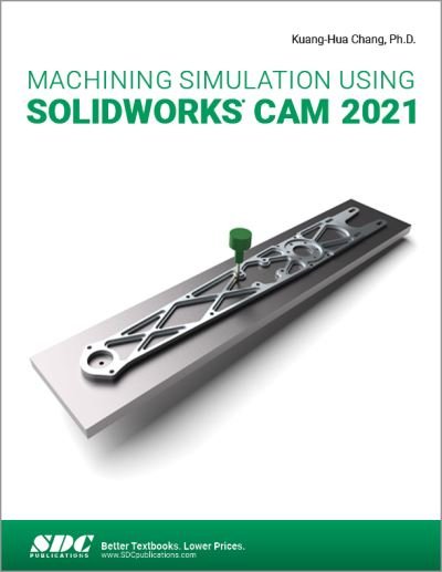 Cover for Kuang-Hua Chang · Machining Simulation Using SOLIDWORKS CAM 2021 (Paperback Bog) (2021)