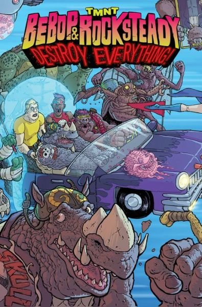 Cover for Ben Bates · Teenage Mutant Ninja Turtles: Bebop &amp; Rocksteady Destroy Everything - Teenage Mutant Ninja Turtles (Pocketbok) (2016)