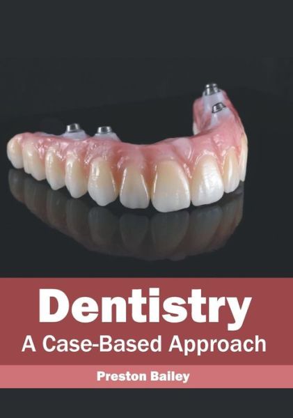 Cover for Preston Bailey · Dentistry: A Case-Based Approach (Hardcover Book) (2019)