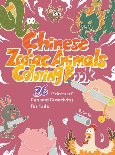 Cover for Xin Lin · Chinese Zodiac Animals Coloring Book: 36 Prints of Fun and Creativity for Kids (Paperback Book) (2024)