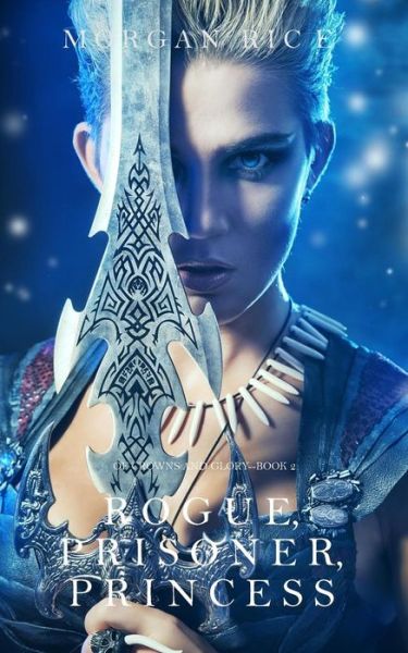 Cover for Morgan Rice · Rogue, Prisoner, Princess (Paperback Book) (2016)