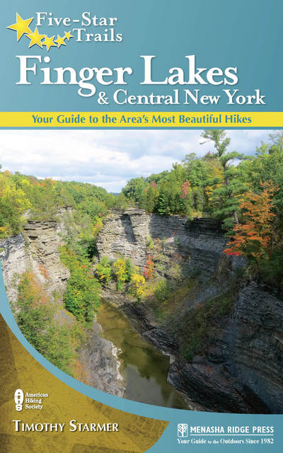 Five-Star Trails: Finger Lakes and Central New York: Your Guide to the Area's Most Beautiful Hikes - Five-Star Trails - Tim Starmer - Books - Menasha Ridge Press Inc. - 9781634042147 - July 19, 2018