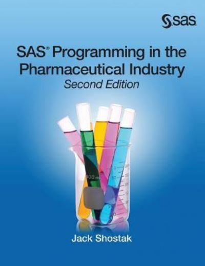 Cover for Jack Shostak · SAS Programming in the Pharmaceutical Industry, Second Edition (Hardcover Book) (2018)