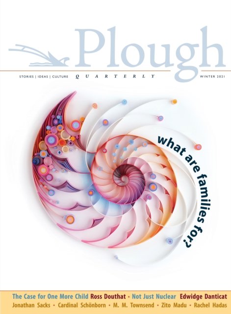 Cover for Ross Douthat · Plough Quarterly No. 26 – What Are Families For? - Plough Quarterly (Paperback Book) (2020)