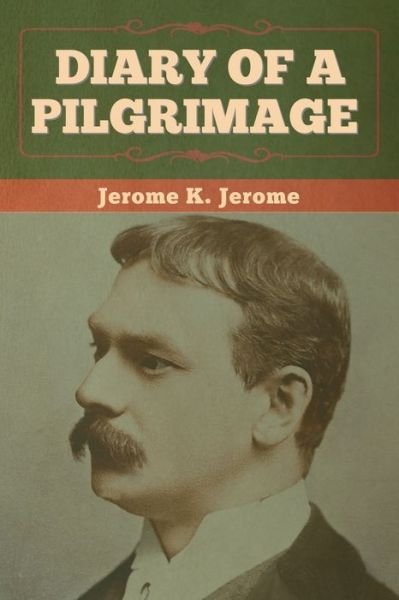 Cover for Jerome K Jerome · Diary of a Pilgrimage (Taschenbuch) (2022)