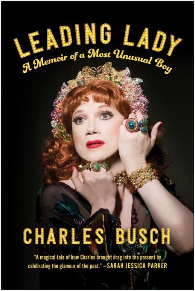 Cover for Charles Busch · Leading Lady: A Memoir of a Most Unusual Boy (Hardcover Book) (2023)