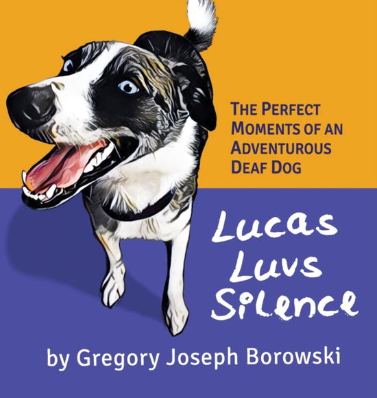 Cover for Gregory Joseph Borowski · Lucas Luvs Silence (Hardcover Book) (2021)