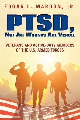 Cover for Edgar L Maroon · PTSD, Not All Wounds Are Visible (Paperback Book) (2021)