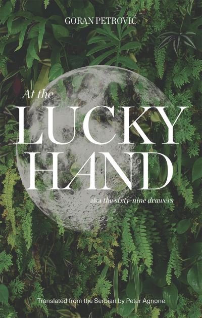 Cover for Goran Petrovi · At the Lucky Hand: aka The Sixty-Nine Drawers (Pocketbok) (2020)