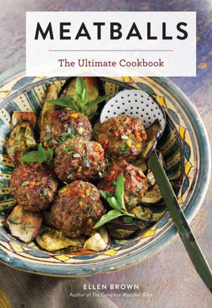 Cover for Ellen Brown · Meatballs: The Ultimate Cookbook - Ultimate (Hardcover Book) (2020)