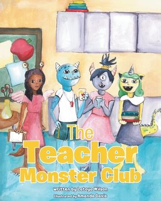 Cover for Latoya Wilson · The Teacher Monster Club (Paperback Book) (2020)