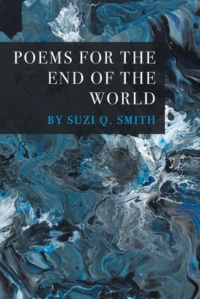 Cover for Suzi Q Smith · Poems for the End of the World (Paperback Book) (2021)