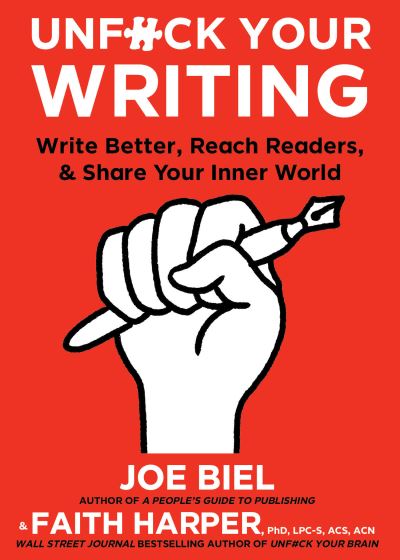 Cover for Joe Biel · Unfuck Your Writing: Write Better, Reach Readers &amp; Share Your Inner World (Paperback Book) [2nd edition] (2021)