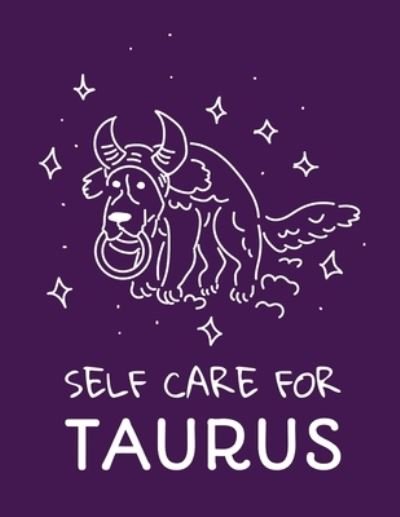 Self Care For Taurus: For Adults For Autism Moms For Nurses Moms Teachers Teens Women With Prompts Day and Night Self Love Gift - Patricia Larson - Książki - Patricia Larson - 9781649301147 - 30 maja 2020