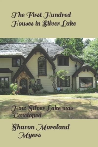 Cover for Sharon Moreland Myers · The First Hundred Houses in Silver Lake (Paperback Book) (2020)