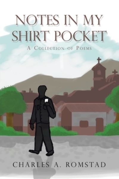Cover for Charles A Romstad · Notes in My Shirt Pocket (Paperback Book) (2020)