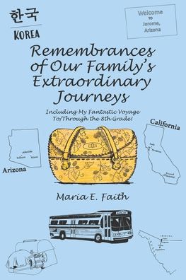 Remembrances of Our Family's Extraordinary Journeys - Maria E. Faith - Books - Author Solutions, Incorporated - 9781664218147 - August 11, 2021