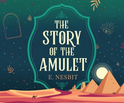 The Story of the Amulet - Edith Nesbit - Musique - DREAMSCAPE MEDIA - 9781666508147 - 17 août 2021