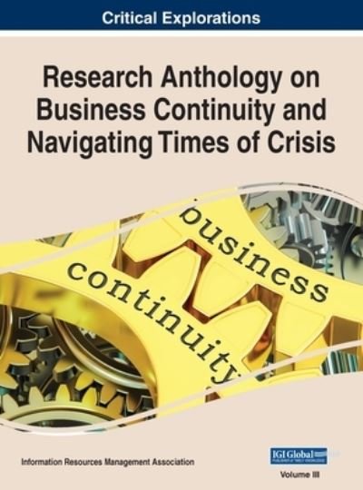 Cover for Information R Management Association · Research Anthology on Business Continuity and Navigating Times of Crisis, VOL 3 (Hardcover Book) (2022)