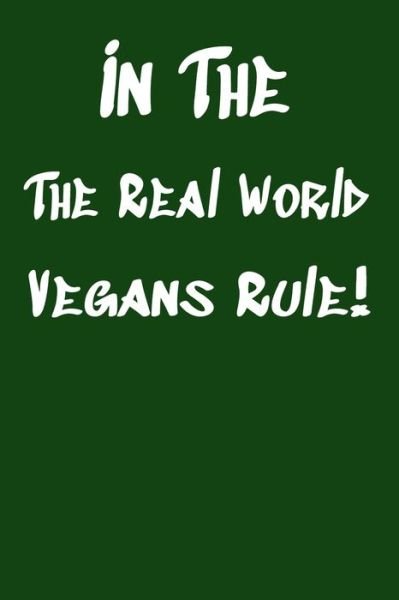 Joe Worcast · In The Real World Vegans Rule! (Taschenbuch) (2019)