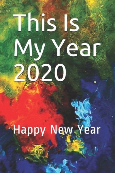 This Is My Year 2020 - Tahdaini Mohamed - Bücher - Independently Published - 9781677360147 - 18. Dezember 2019