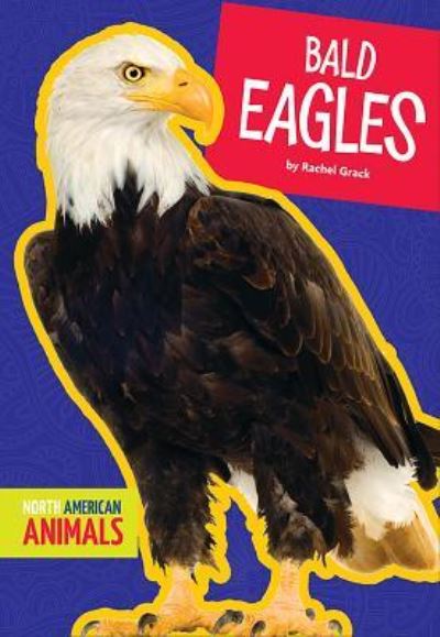 Cover for Rachel Grack · Bald Eagles (Hardcover Book) (2018)