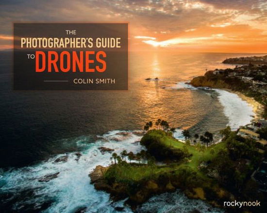 Cover for Colin Smith · The Photographer's Guide to Drones (Pocketbok) (2016)