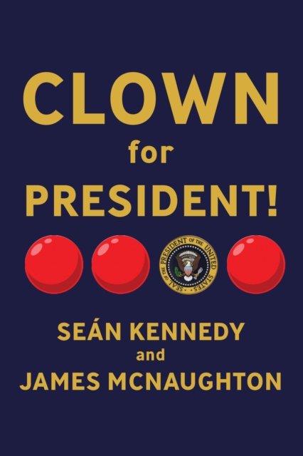 Cover for Sen Kennedy · Clown for President! (Paperback Book) (2024)