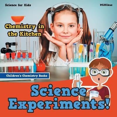 Cover for Pfiffikus · Science Experiments! Chemistry in the Kitchen - Science for Kids - Children's Chemistry Books (Paperback Book) (2016)