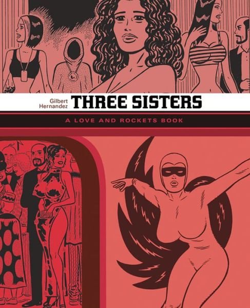 Cover for Gilbert Hernandez · THREE SISTERS: The Love and Rockets Library Vol. 14 (Paperback Book) [Volume 14 edition] (2018)