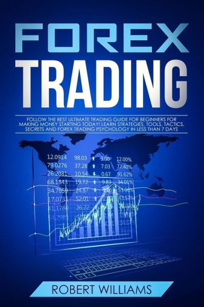 Forex Trading - Robert Williams - Libros - Independently Published - 9781704994147 - 3 de noviembre de 2019