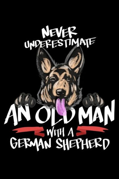 Never Underestimate An Old Man With A German Shepherd - James Anderson - Książki - Independently Published - 9781706031147 - 6 listopada 2019