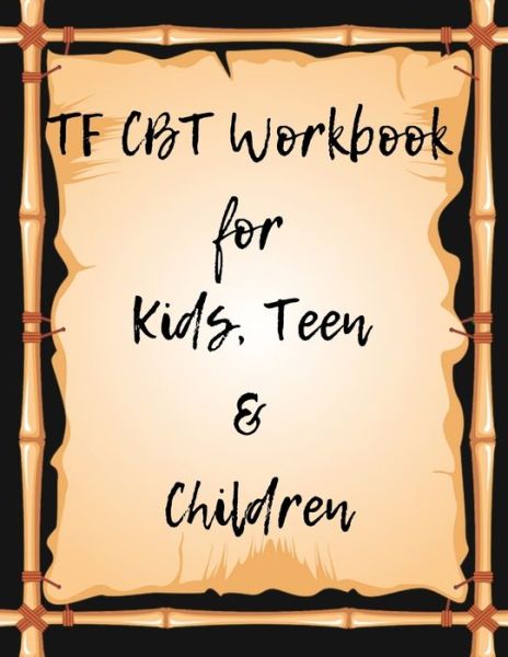 Cover for Yuniey Publication · TF CBT Workbook for Kids, Teen and Children (Paperback Book) (2019)