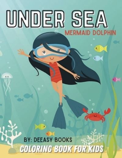 Under Sea Coloring Book For Kids - Deeasy Books - Książki - Publisher - 9781716267147 - 3 stycznia 2021