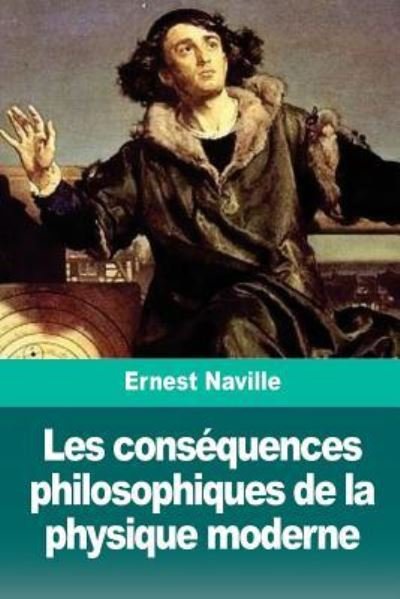 Cover for Esnest Naville · Les consequences philosophiques de la physique moderne (Paperback Bog) (2018)